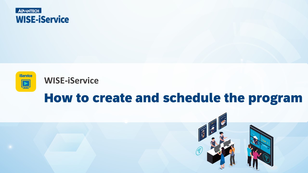 WISE-iService｜How to create and schedule the program
